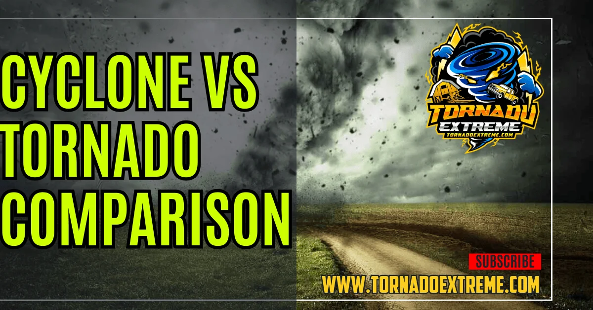 Cyclone vs. Tornado: Comparing Two Strong Storm Systems