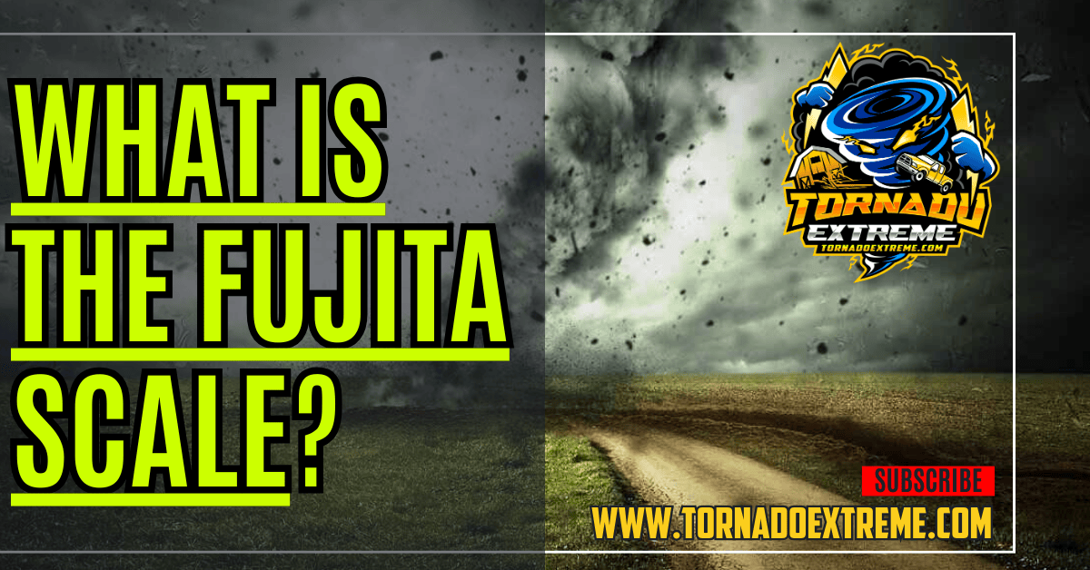 Fujita Scale and Enhanced Fujita Scale for Tornado Damage