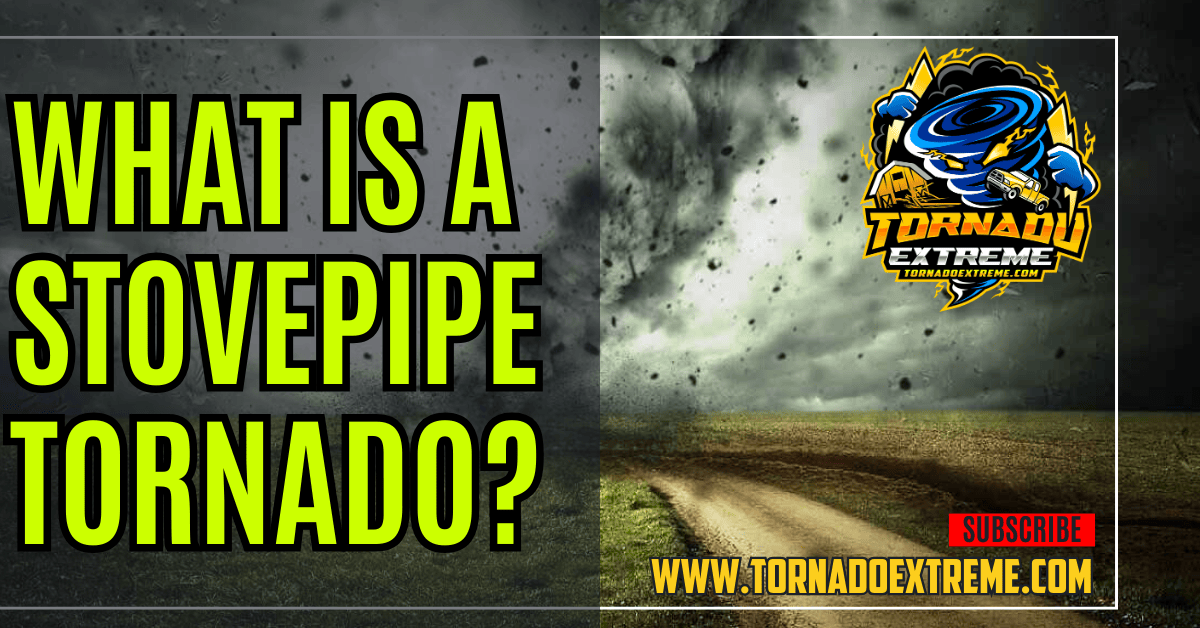 What is a Stovepipe Tornado? - Types of tornadoes 1 What is a Stovepipe Tornado