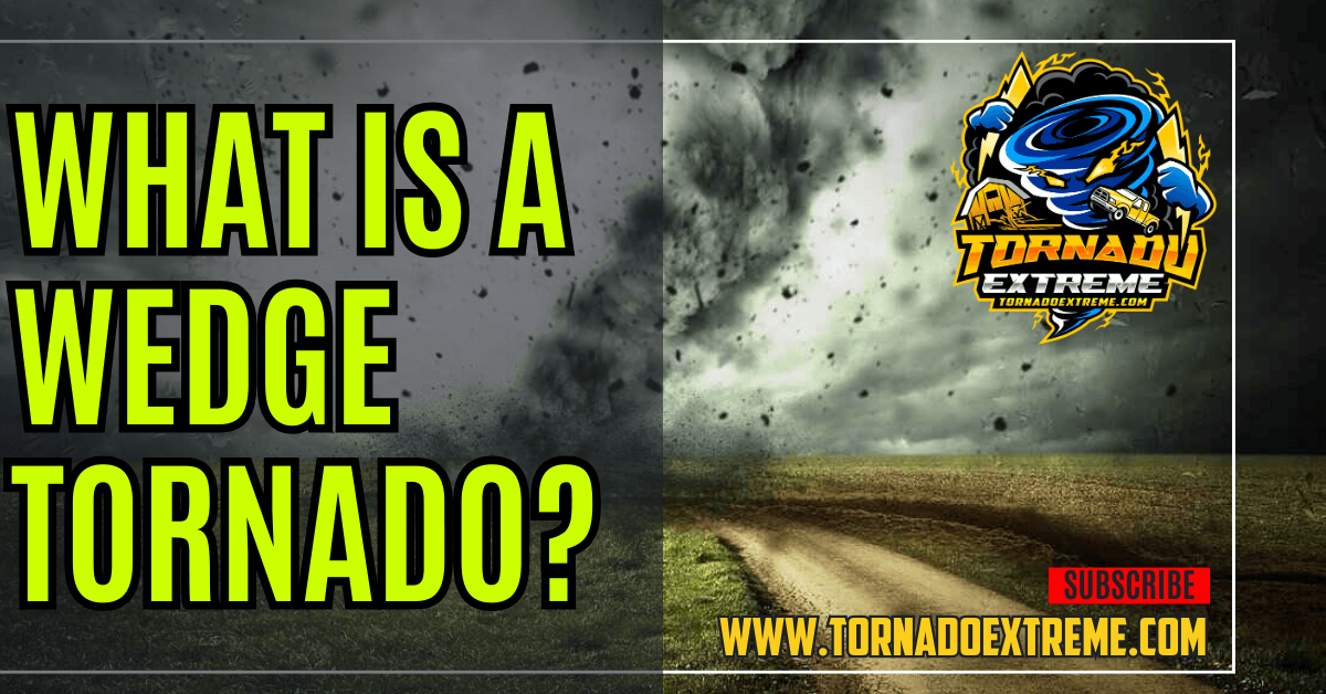 What is a Wedge Tornado