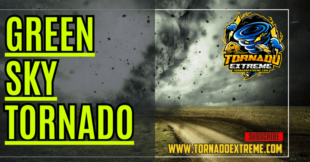 Green Sky Tornado: Why Does the Sky Turn Green?