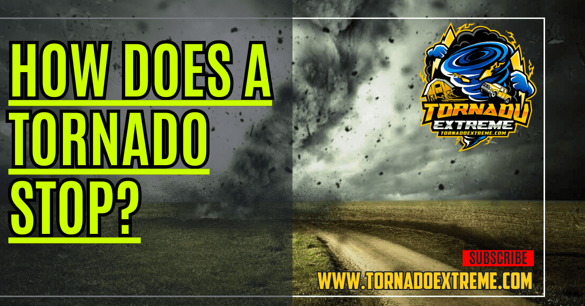 How Does a Tornado Stop? Severe Weather 101 1 How Does a Tornado Stop